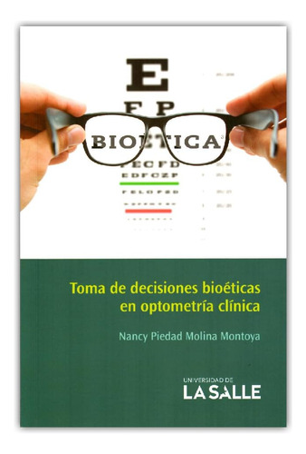 Libro: Toma De Decisiones Bioéticas En Optometría Clínica (s
