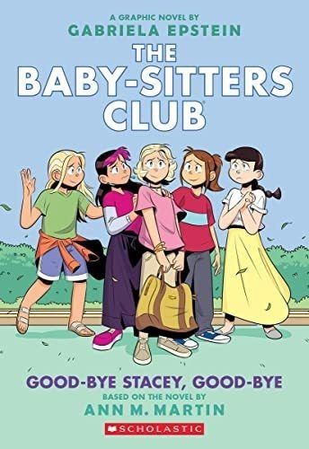 Good-bye Stacey, Good-bye: A Graphic Novel (the Baby-sitters