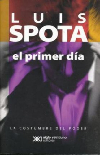 El Primer Dia - Spota Luis (libro)