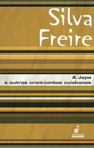 Japa E Outros Croni-contos Cuiabanos, A, De Freire, Silva. Editora Tanta Tinta, Capa Mole, Edição 1ª Edição - 2008