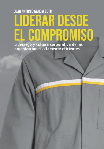 Libro: Liderar Desde El Compromiso: Liderazgo Y Cultura Corp
