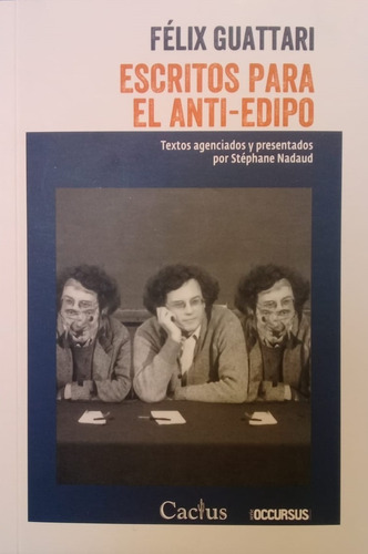 Escritos Para El Anti Edipo - Felix Guattari - Ed. Cactus