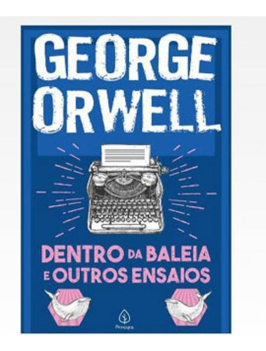 Dentro Da Baleia E Outros Ensaios, De Orwell, George. Editora Principis, Capa Mole Em Português