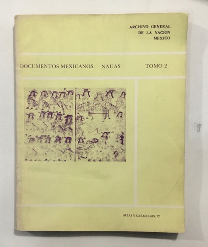 Agn Documentos Mexicanos: Nauas Tomo 2 Guías Y Catálogo  72