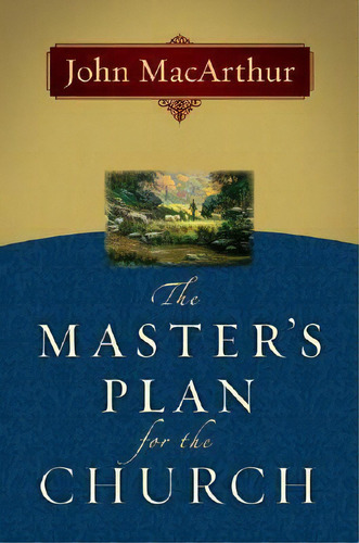 The Master's Plan For The Church, De John Macarthur. Editorial Moody Press U S, Tapa Blanda En Inglés