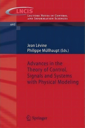 Advances In The Theory Of Control, Signals And Systems With Physical Modeling, De Jean Levine. Editorial Springer Verlag Berlin Heidelberg Gmbh Co Kg, Tapa Blanda En Inglés