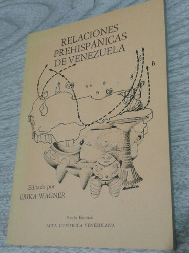 Libro Relaciones Prehispánicas De Venezuela /  Erika Wagner
