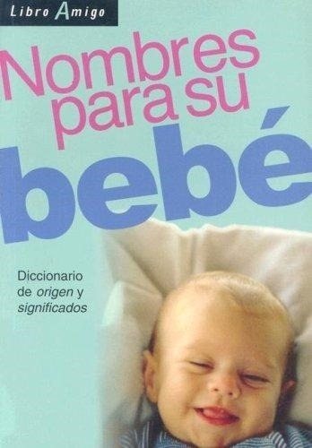 Nombres Para Su Bebe Diccionario De Origen Y Significados