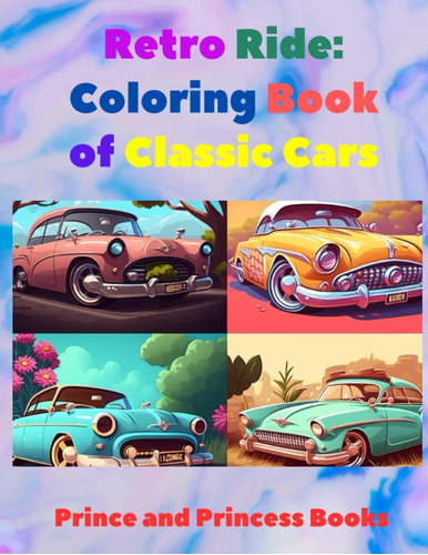 Libro: Retro Ride: Coloring Book Of Classic Cars: Unleash Yo