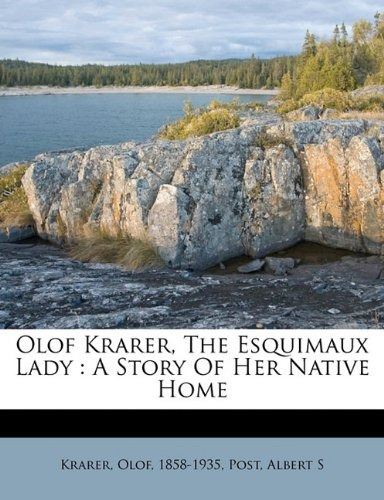 Olof Krarer, The Esquimaux Lady A Story Of Her Native Home