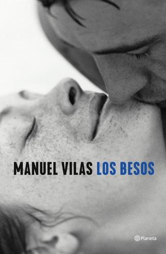 Los Besos - Manuel Vilas - Planeta - Libro