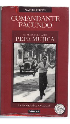 Comandante Facundo - El Revolcionario Pepe Mujica .