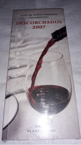 Descorchados. Guia De Vinos De Chile Año 2007