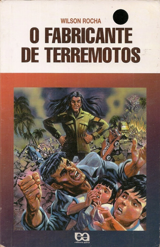 O Fabricante De Terremotos - Wilson Rocha