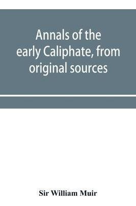 Libro Annals Of The Early Caliphate, From Original Source...