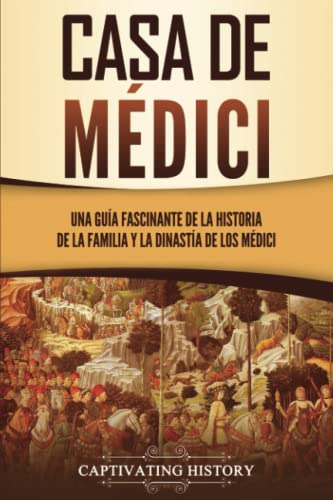 Casa De Medici: Una Guia Fascinante De La Historia De La Fam