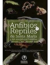 Libro Anfibios Y Reptiles De Santa Marta Y Sus Alrededores