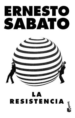 La Resistencia, De Sábato, Ernesto. Editorial Booket, Tapa Blanda, Edición 1 En Español, 2022