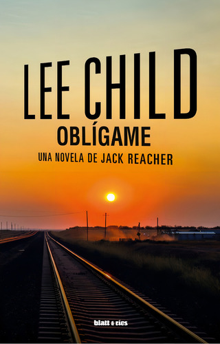 Obligame: Una Novela De Jack Reacher, De Child, Lee., Vol. 1. Editorial Blatt & Rios, Tapa Blanda En Español