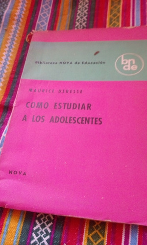 Cómo Estudiar A Los Adolescentes - Debesse