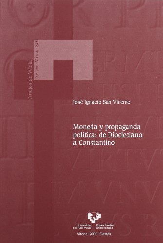 Moneda Y Propaganda Politica: De Diocleciano A Constantino: