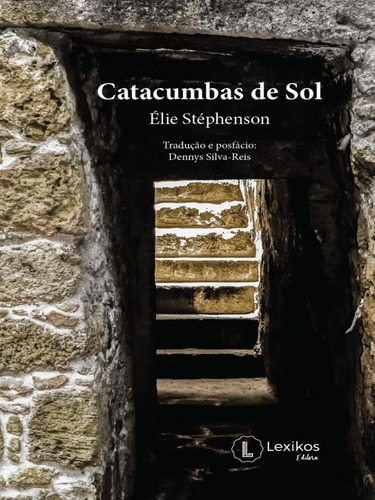 Catacumbas De Sol, De Stéphenson, Élie. Editora Lexikos Editora, Capa Mole Em Português