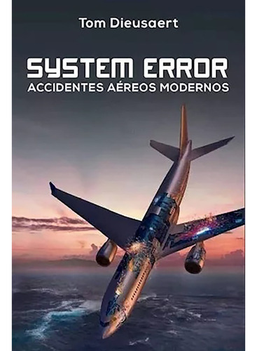 System Error. Accidentes Aéreos Modernos - #w