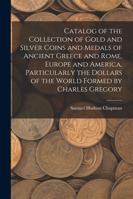 Libro Catalog Of The Collection Of Gold And Silver Coins ...