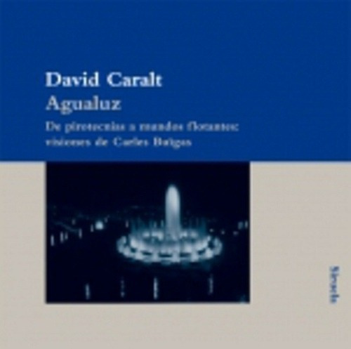* Agualuz - David Caralt, de David Caralt. Editorial SIRUELA en español