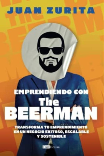 Libro: Emprendiendo Con The Beerman: Transforma Tu En Un Y