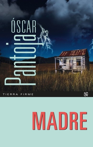 Madre: Madre, De Oscar Pantoja. Editorial Fondo De Cultura Económica, Tapa Blanda, Edición 1 En Español, 2022