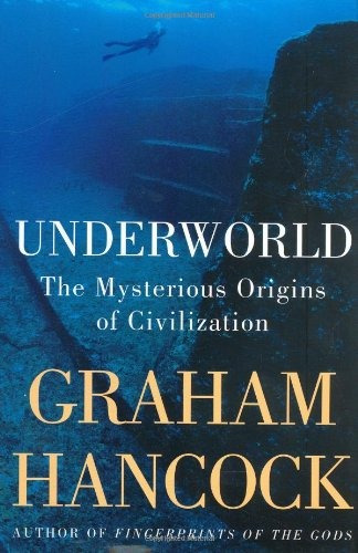 Underworld The Mysterious Origins Of Civilization