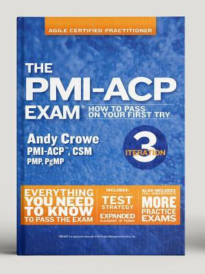 The Pmi-acp Exam : How To Pass On Your First Try, Iterati...