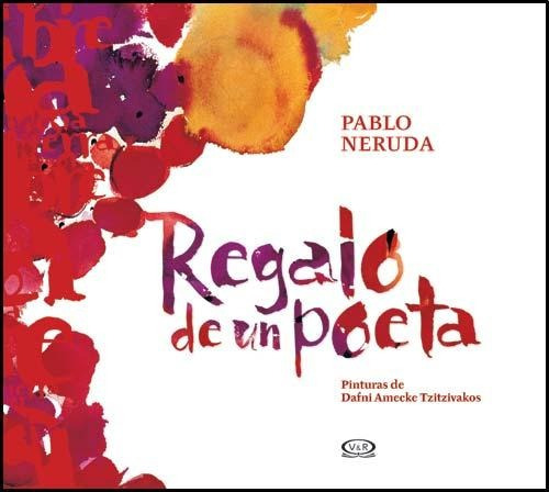 Regalo De Un Poeta, De Pablo Neruda. Editorial Vr Editoras, Tapa Dura En Español, 2015