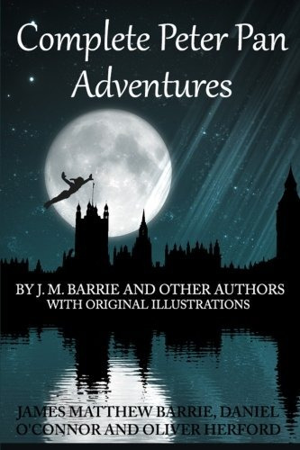 Complete Peter Pan Adventures By Jm Barrie And Other Authors