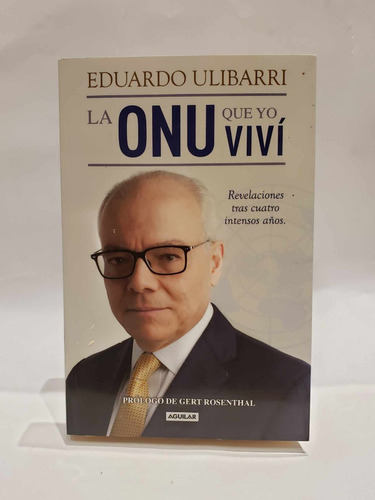 La Onu Que Yo Viví. Eduardo Ulibarri