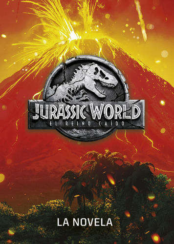 Jurassic World. El reino caído. La novela, de Universal Studios. Infantil y Juvenil Editorial Planeta Junior Mexico, tapa blanda en español, 2020