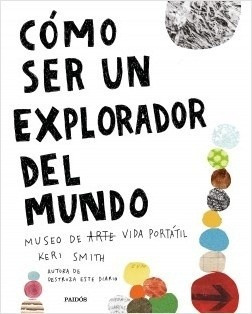 Cómo Ser Un Explorador Del Mundo - Keri Smith