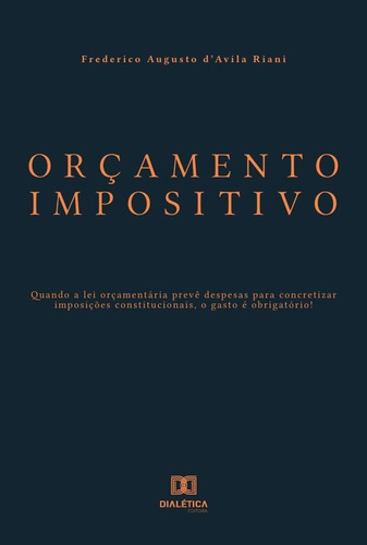 Orçamento Impositivo, De Frederico Augusto Davila Riani. Editorial Editora Dialetica, Tapa Blanda En Portuguese