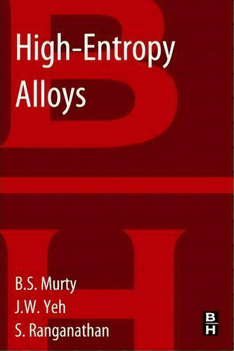 High-entropy Alloys, De B.s. Murty., Vol. 1. Editorial Elsevier - Health Sciences Division, Tapa Blanda En Inglés