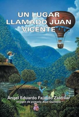 Libro Un Lugar Llamado Juan Vicente - Ngel Eduardo Fajard...