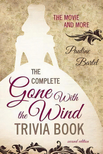 The Complete Gone With The Wind Trivia Book, De Pauline Bartel. Editorial Taylor Trade Publishing, Tapa Blanda En Inglés