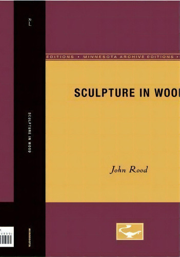 Sculpture In Wood, De John Rood. Editorial University Minnesota Press, Tapa Blanda En Inglés