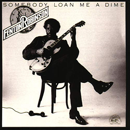 Cd Somebody Loan Me A Dime - Fenton Robinson