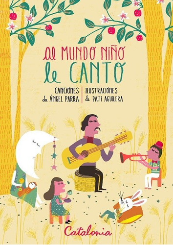 Al Mundo Niño Le Canto, De Parra, Ángel. Editorial Catalonia En Español
