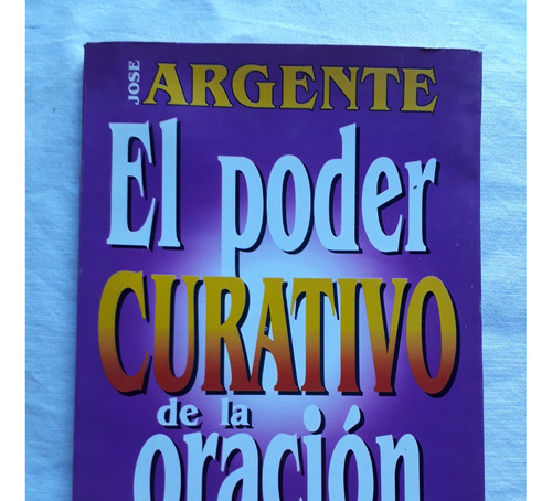 El Poder Curativo De La Oracion - Jose Argente - 1996