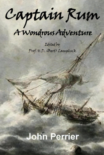 Captain Rum: A Wondrous Adventure, De John Perrier. Editorial Jp Publishing Australia, Tapa Blanda En Inglés
