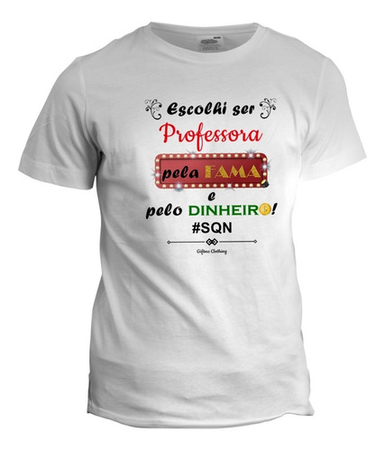 Camiseta Personalizada Professora Pela Fama - Giftme
