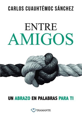 Entre Amigos - Carlos Cuauhtémoc Sánchez - - Original