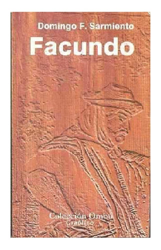 Facundo, Domingo Faustino Sarmiento, Editorial Gradifco Ombú